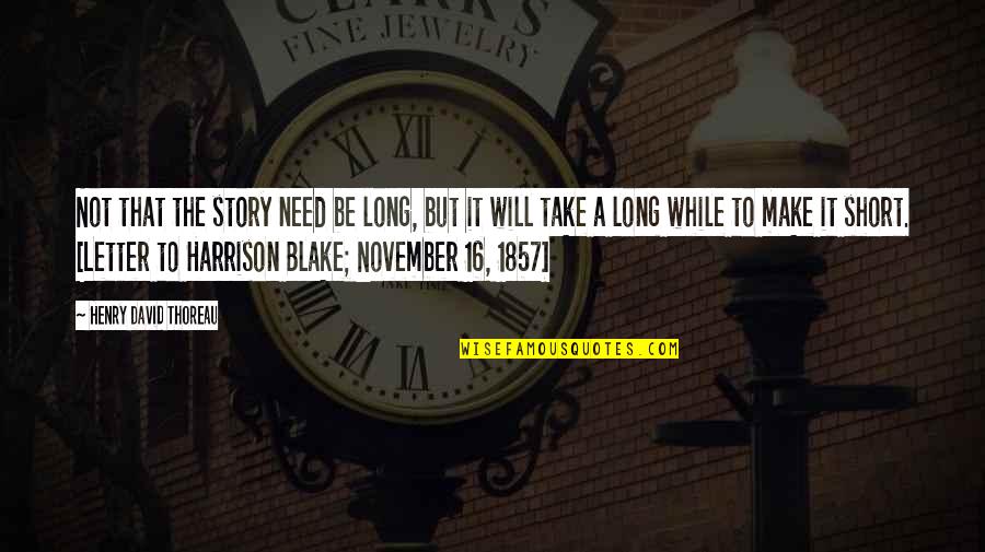 1857 Quotes By Henry David Thoreau: Not that the story need be long, but