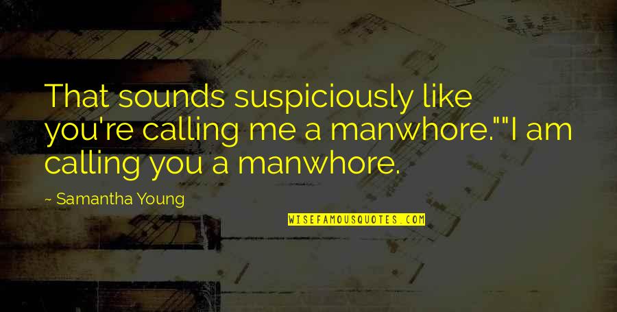 1859 Quotes By Samantha Young: That sounds suspiciously like you're calling me a