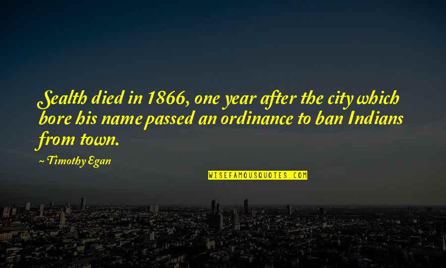 1866 2 Quotes By Timothy Egan: Sealth died in 1866, one year after the 1866 2 Quotes By Timothy Egan: Sealth died in 1866, one year after the