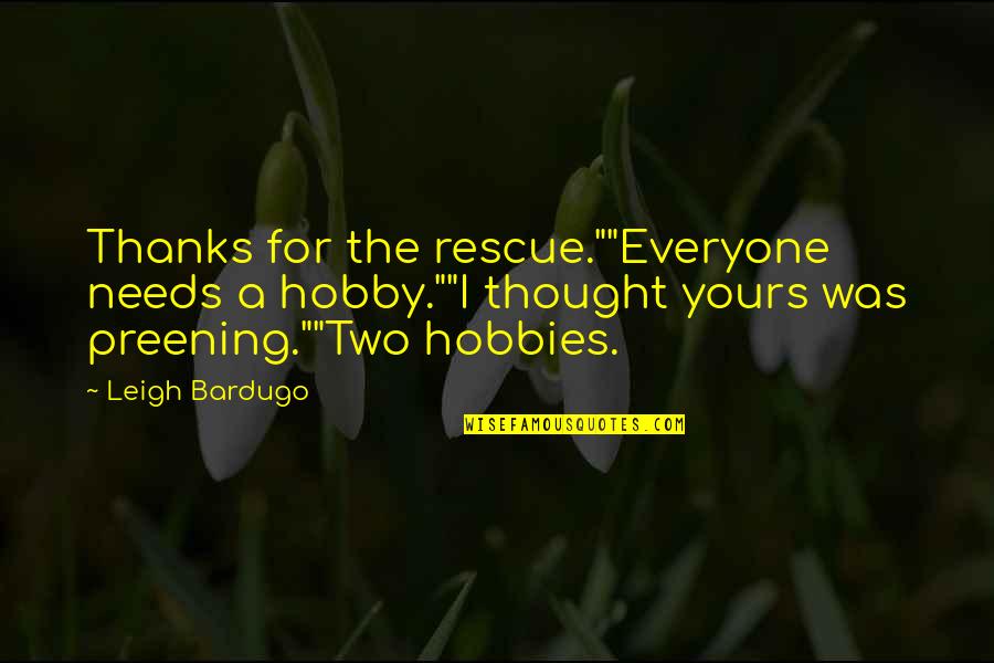 186th Infantry Quotes By Leigh Bardugo: Thanks for the rescue.""Everyone needs a hobby.""I thought 186th Infantry Quotes By Leigh Bardugo: Thanks for the rescue.""Everyone needs a hobby.""I thought