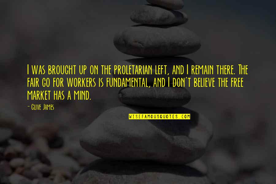 187 Customs Quotes By Clive James: I was brought up on the proletarian left, 187 Customs Quotes By Clive James: I was brought up on the proletarian left,