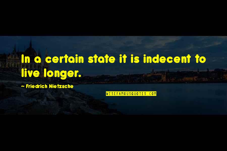 1872 Trade Quotes By Friedrich Nietzsche: In a certain state it is indecent to