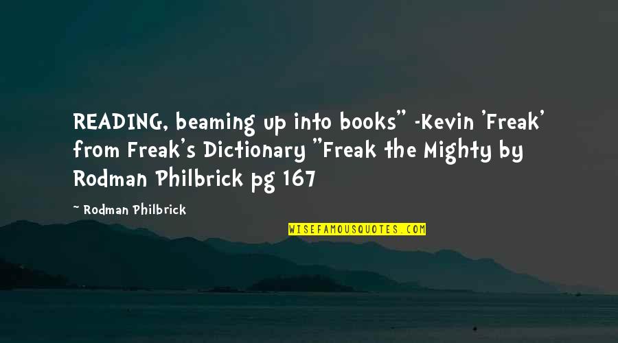 1873 Springfield Quotes By Rodman Philbrick: READING, beaming up into books" -Kevin 'Freak' from