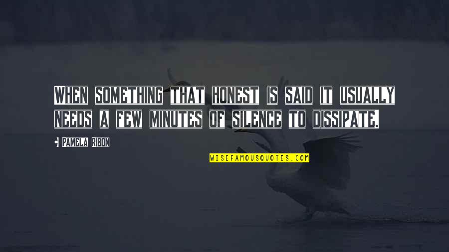 1877 Quotes By Pamela Ribon: When something that honest is said it usually 1877 Quotes By Pamela Ribon: When something that honest is said it usually