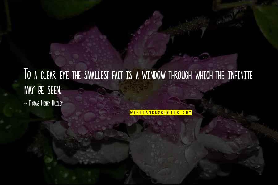 187sl163a Quotes By Thomas Henry Huxley: To a clear eye the smallest fact is 187sl163a Quotes By Thomas Henry Huxley: To a clear eye the smallest fact is