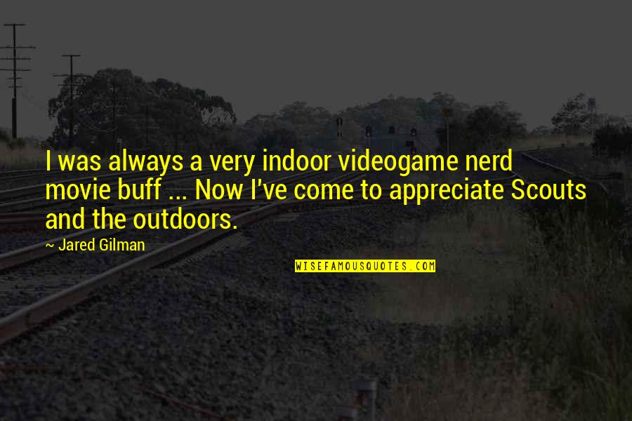 187sl17b Quotes By Jared Gilman: I was always a very indoor videogame nerd