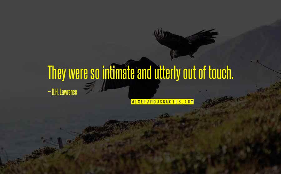 187umkillah Quotes By D.H. Lawrence: They were so intimate and utterly out of 187umkillah Quotes By D.H. Lawrence: They were so intimate and utterly out of