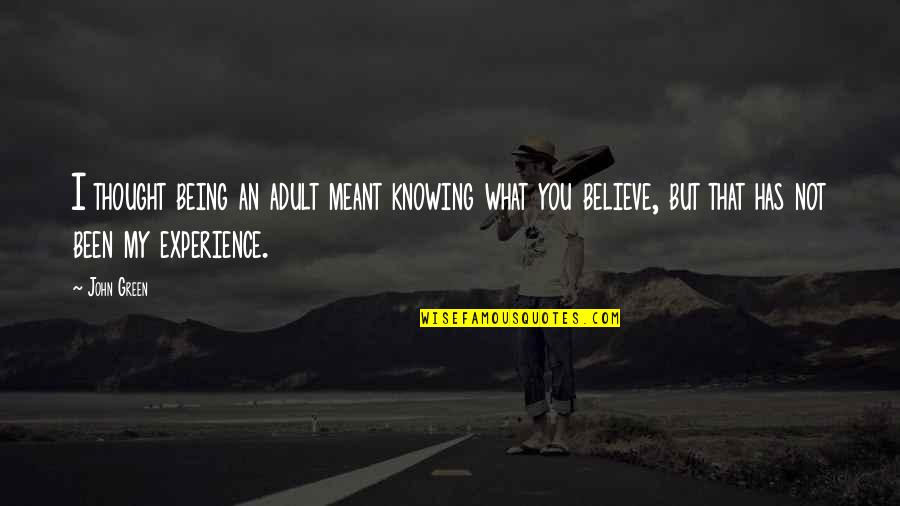 187umkillah Quotes By John Green: I thought being an adult meant knowing what 187umkillah Quotes By John Green: I thought being an adult meant knowing what
