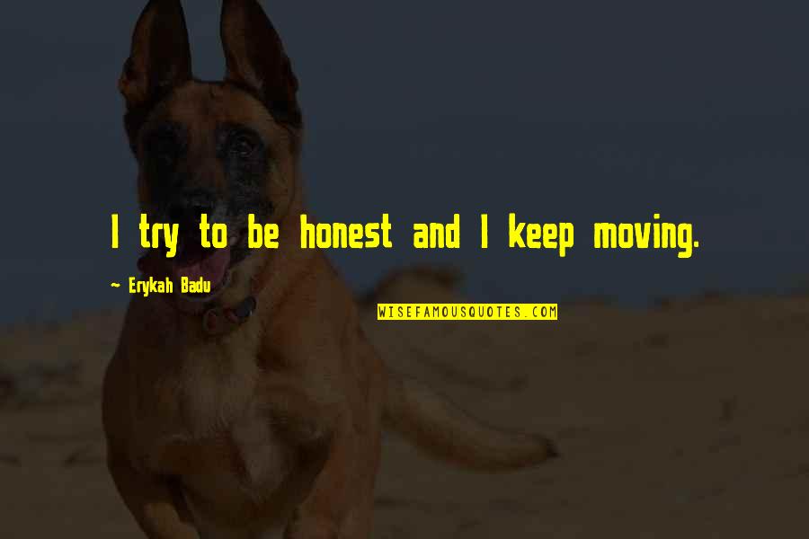 1881 Canada Quotes By Erykah Badu: I try to be honest and I keep 1881 Canada Quotes By Erykah Badu: I try to be honest and I keep