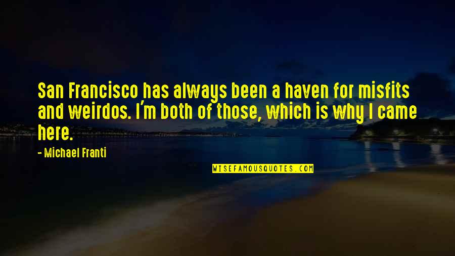 1882 Morgan Quotes By Michael Franti: San Francisco has always been a haven for 1882 Morgan Quotes By Michael Franti: San Francisco has always been a haven for