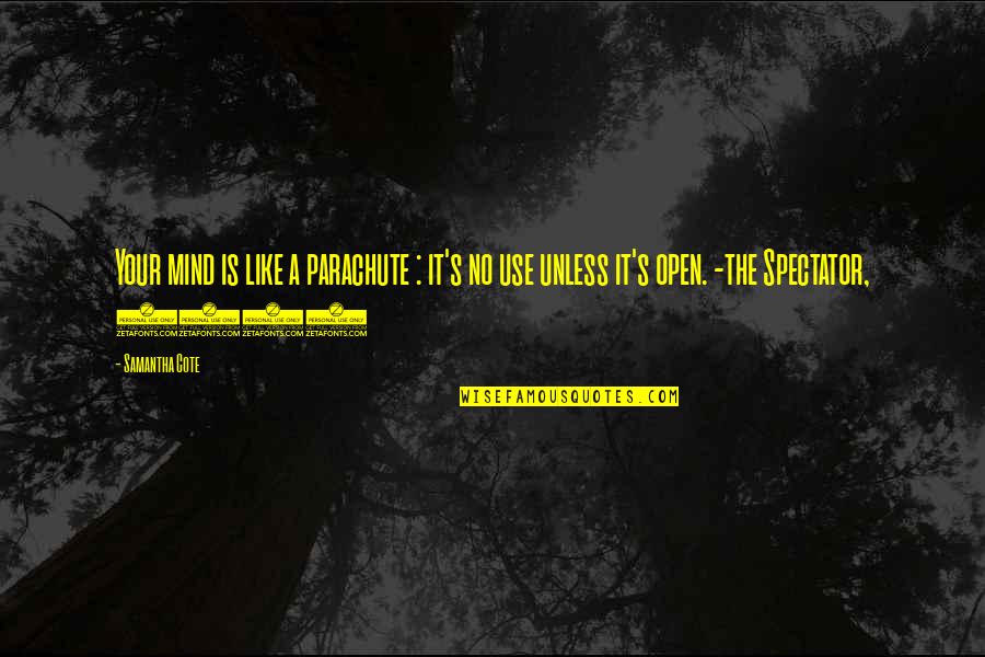 1883 O Quotes By Samantha Cote: Your mind is like a parachute : it's