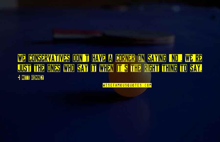 1899 Hoffenheim Quotes By Mitt Romney: We conservatives don't have a corner on saying