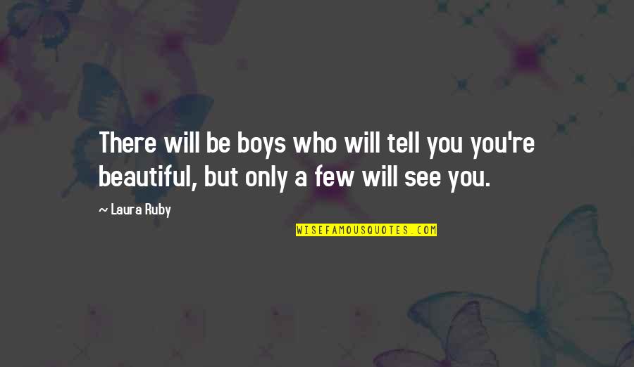18acg Quotes By Laura Ruby: There will be boys who will tell you