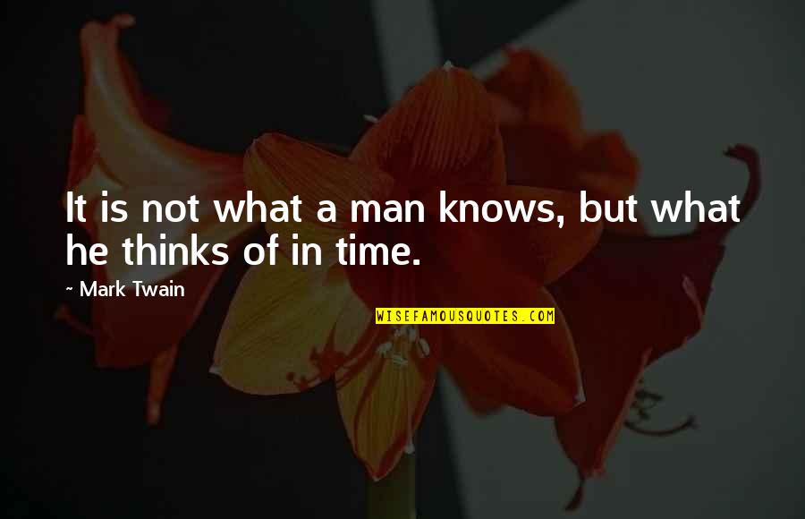18th Birthday Sash Quotes By Mark Twain: It is not what a man knows, but