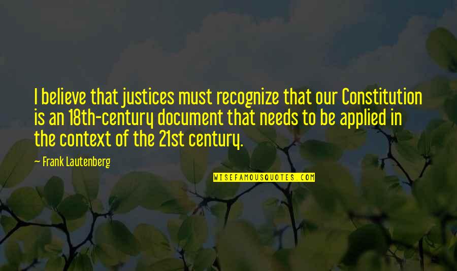 18th Century Quotes By Frank Lautenberg: I believe that justices must recognize that our