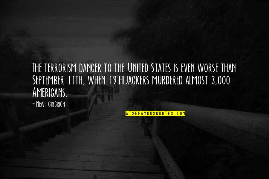 19 Americans Quotes By Newt Gingrich: The terrorism danger to the United States is