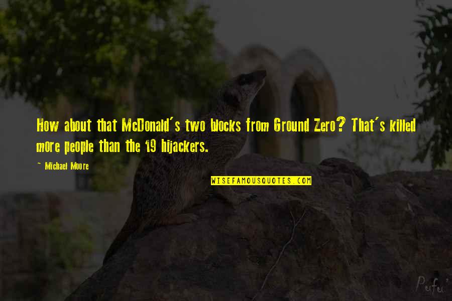 19 But Quotes By Michael Moore: How about that McDonald's two blocks from Ground 19 But Quotes By Michael Moore: How about that McDonald's two blocks from Ground