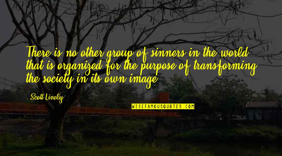 19 Crimes Quotes By Scott Lively: There is no other group of sinners in