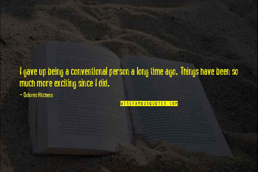 19 Jaar Quotes By Dolores Hitchens: I gave up being a conventional person a