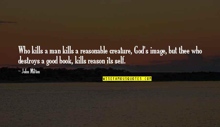 19 May Quotes By John Milton: Who kills a man kills a reasonable creature, 19 May Quotes By John Milton: Who kills a man kills a reasonable creature,