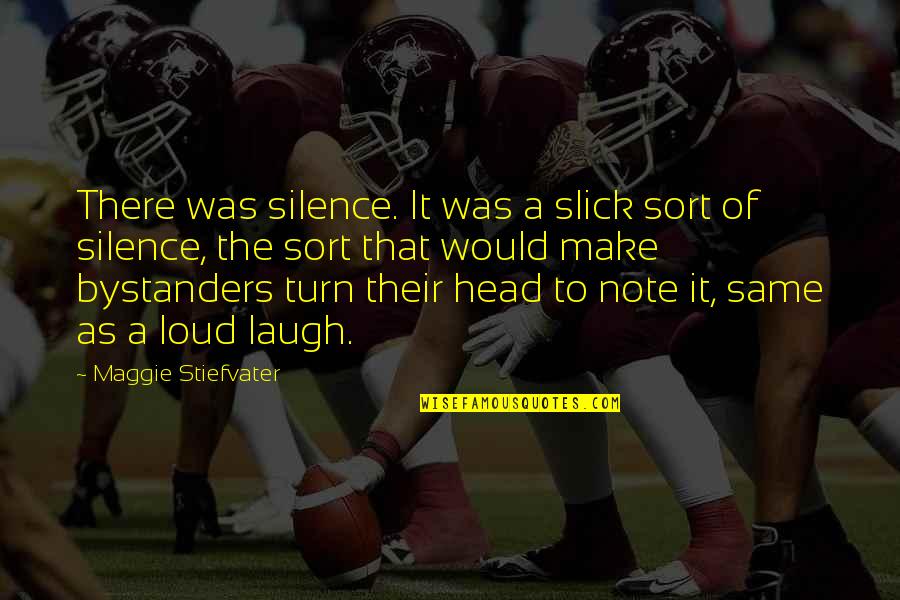 19 Month Anniversary Quotes By Maggie Stiefvater: There was silence. It was a slick sort