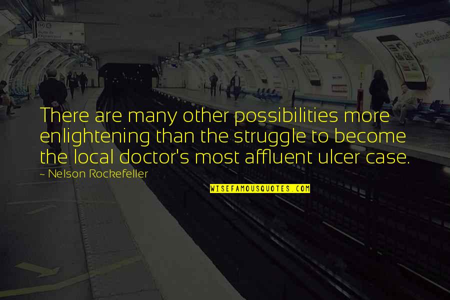 19 Turning 20 Quotes By Nelson Rockefeller: There are many other possibilities more enlightening than