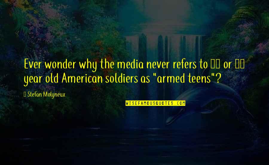 19 Year Old Quotes By Stefan Molyneux: Ever wonder why the media never refers to