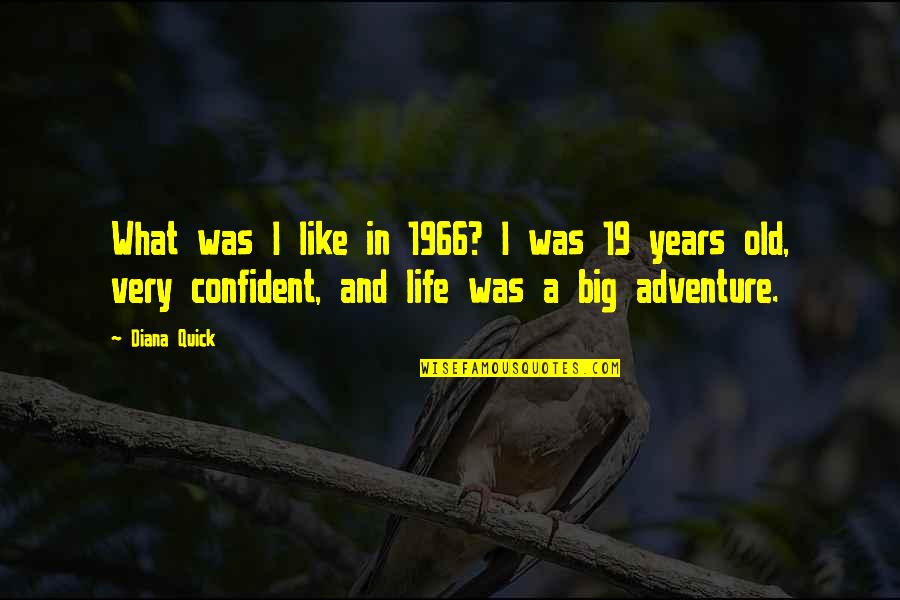 19 Years Old Quotes By Diana Quick: What was I like in 1966? I was