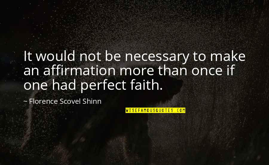 19 Years Old Quotes By Florence Scovel Shinn: It would not be necessary to make an