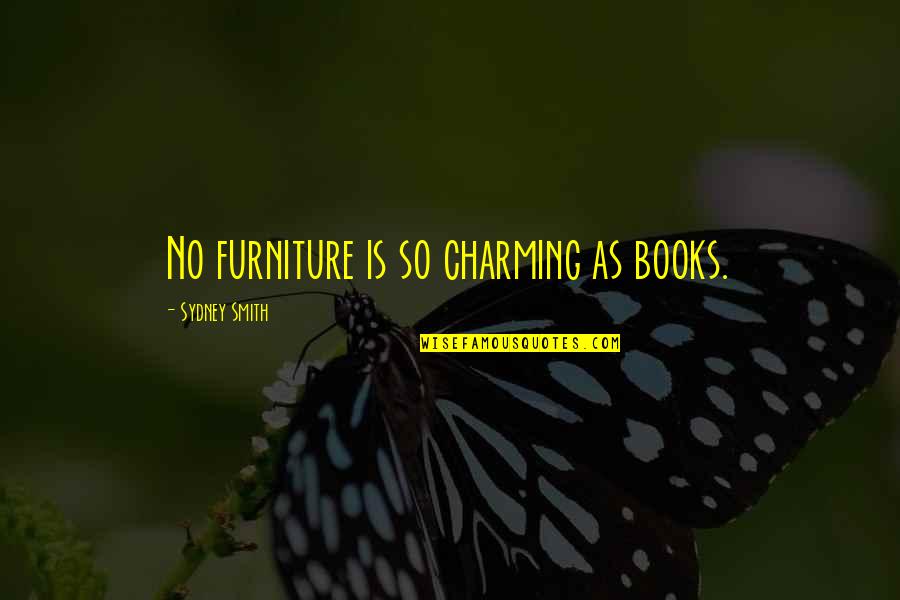 1900 Fashion Quotes By Sydney Smith: No furniture is so charming as books.