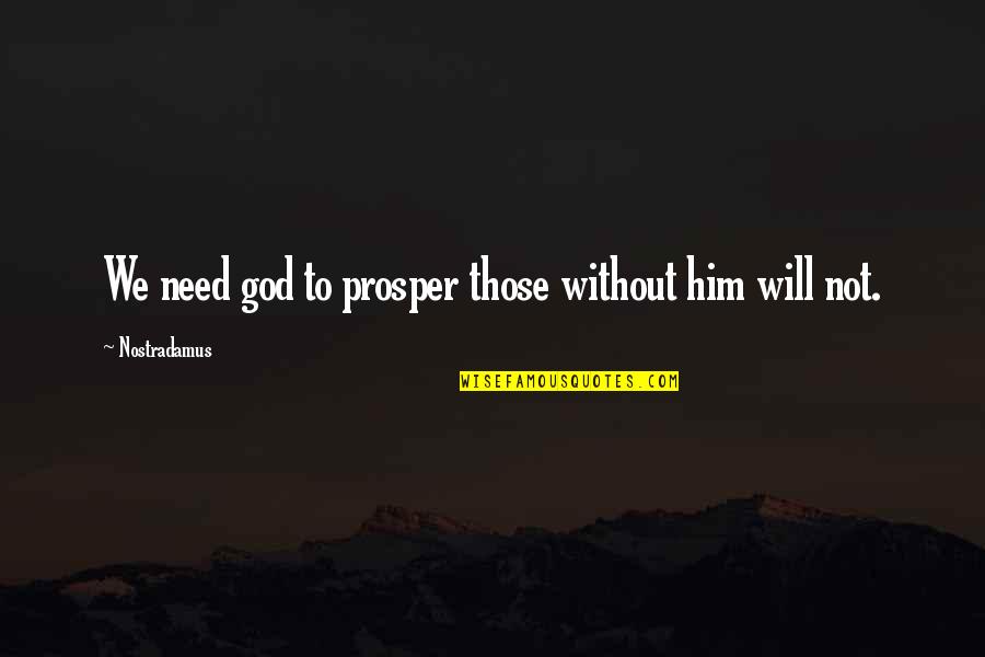 1900 French Quotes By Nostradamus: We need god to prosper those without him