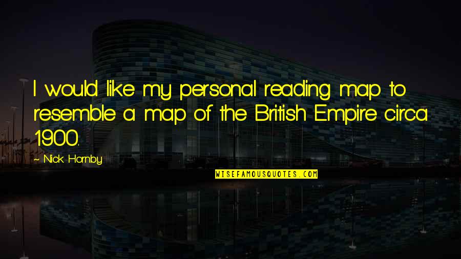 1900 Quotes By Nick Hornby: I would like my personal reading map to