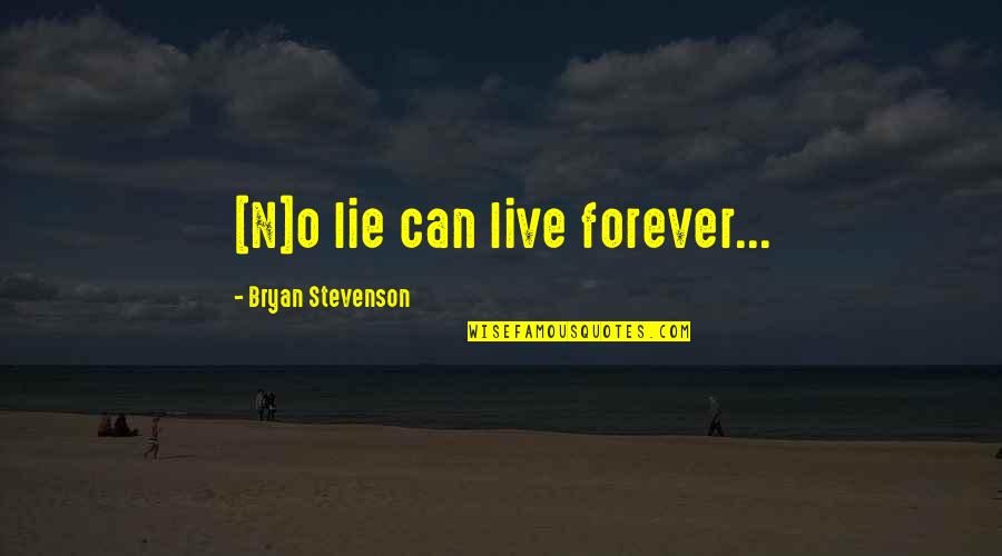 1902 Dime Quotes By Bryan Stevenson: [N]o lie can live forever...