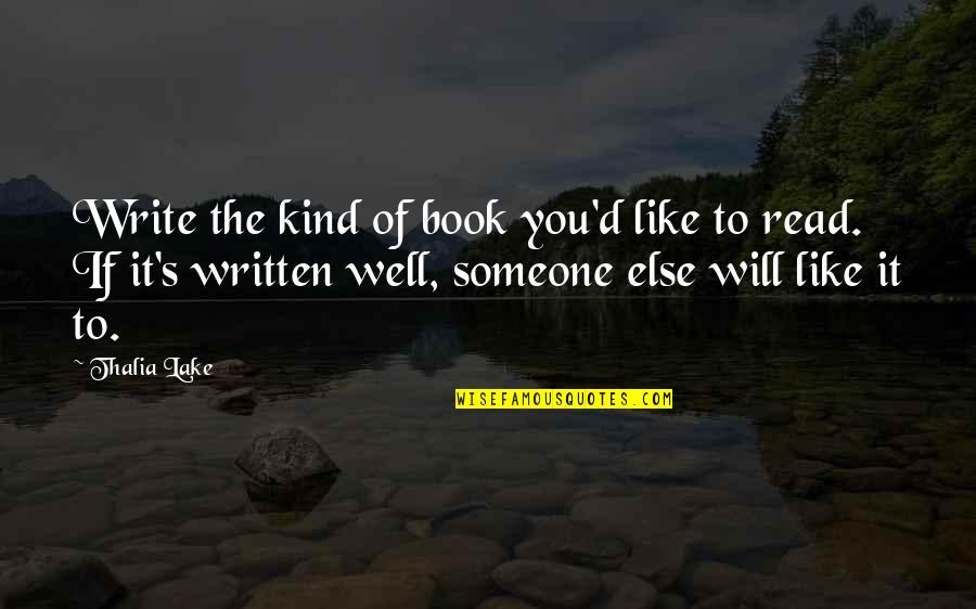 19020 Quotes By Thalia Lake: Write the kind of book you'd like to