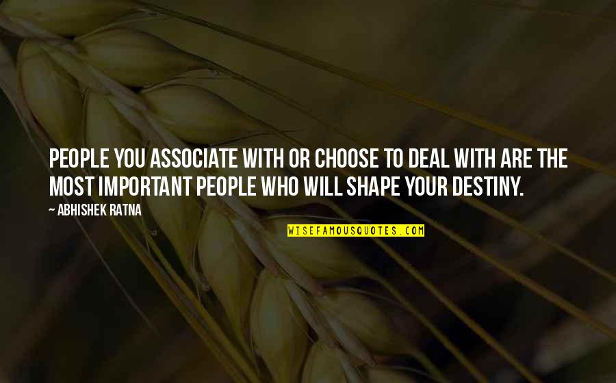 19026 Quotes By Abhishek Ratna: People you associate with or choose to deal