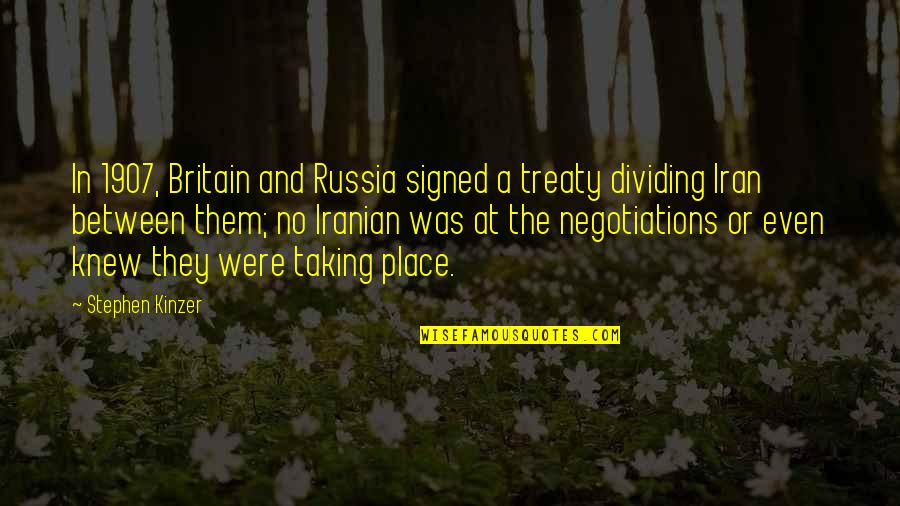 1907 Quotes By Stephen Kinzer: In 1907, Britain and Russia signed a treaty