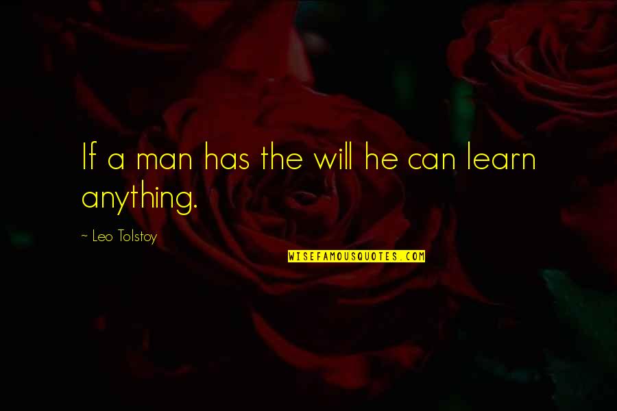 1907 World Quotes By Leo Tolstoy: If a man has the will he can