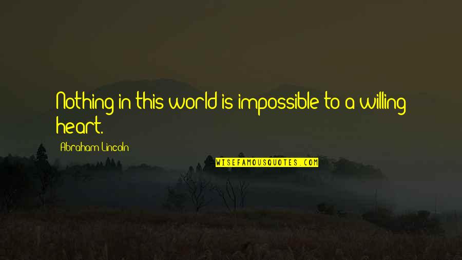 1910 Famous Quotes By Abraham Lincoln: Nothing in this world is impossible to a