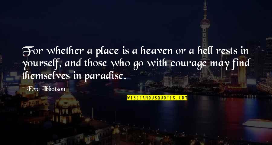1911 1918 Quotes By Eva Ibbotson: For whether a place is a heaven or 1911 1918 Quotes By Eva Ibbotson: For whether a place is a heaven or