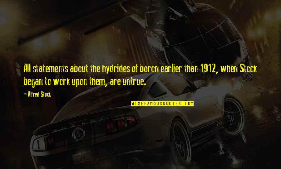 1912 V Quotes By Alfred Stock: All statements about the hydrides of boron earlier