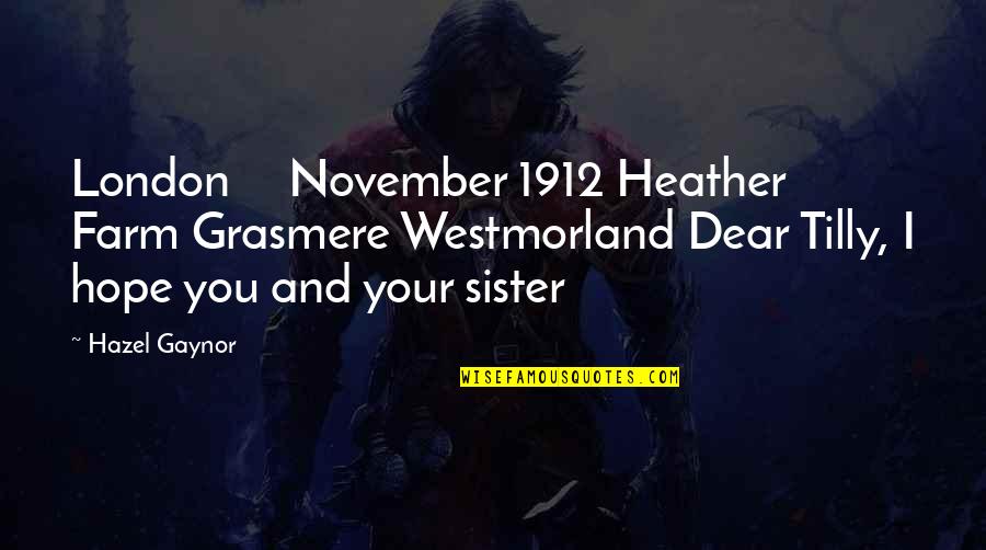 1912 V Quotes By Hazel Gaynor: London November 1912 Heather Farm Grasmere Westmorland Dear