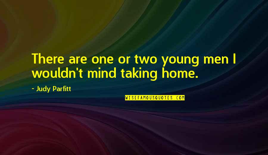 1913 Buffalo Quotes By Judy Parfitt: There are one or two young men I