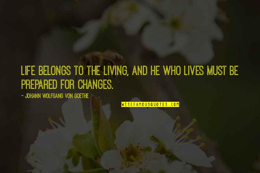 1913 Lockout Quotes By Johann Wolfgang Von Goethe: Life belongs to the living, and he who 1913 Lockout Quotes By Johann Wolfgang Von Goethe: Life belongs to the living, and he who