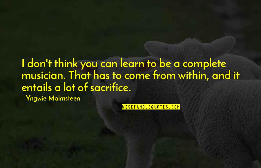 1914 D Quotes By Yngwie Malmsteen: I don't think you can learn to be 1914 D Quotes By Yngwie Malmsteen: I don't think you can learn to be