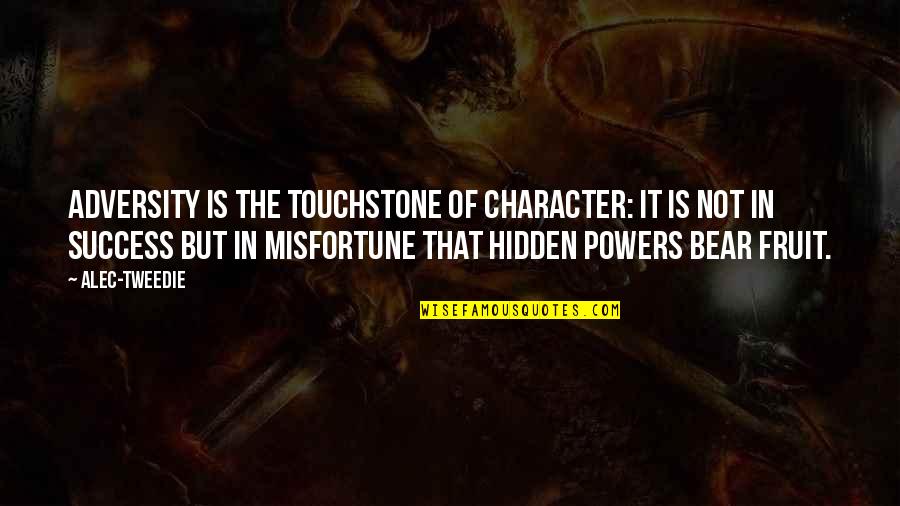 1916 Rising Leaders Quotes By Alec-Tweedie: Adversity is the touchstone of character: it is