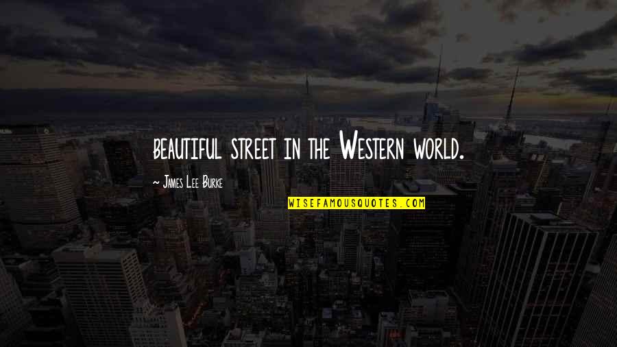 1916 World Quotes By James Lee Burke: beautiful street in the Western world. 1916 World Quotes By James Lee Burke: beautiful street in the Western world.