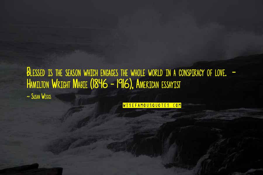 1916 World Quotes By Susan Wiggs: Blessed is the season which engages the whole 1916 World Quotes By Susan Wiggs: Blessed is the season which engages the whole