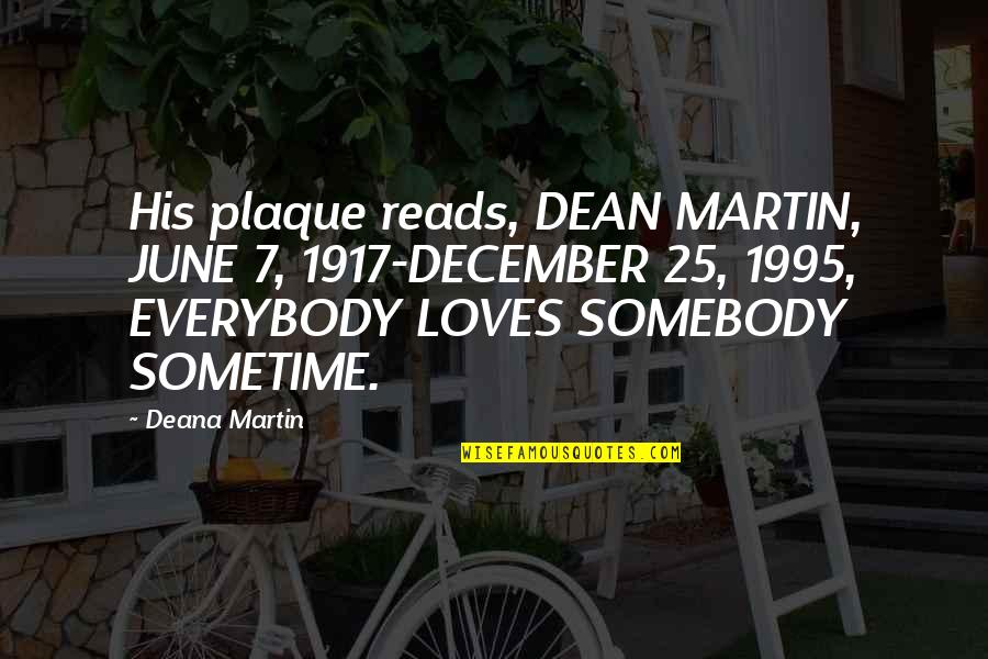1917 Best Quotes By Deana Martin: His plaque reads, DEAN MARTIN, JUNE 7, 1917-DECEMBER