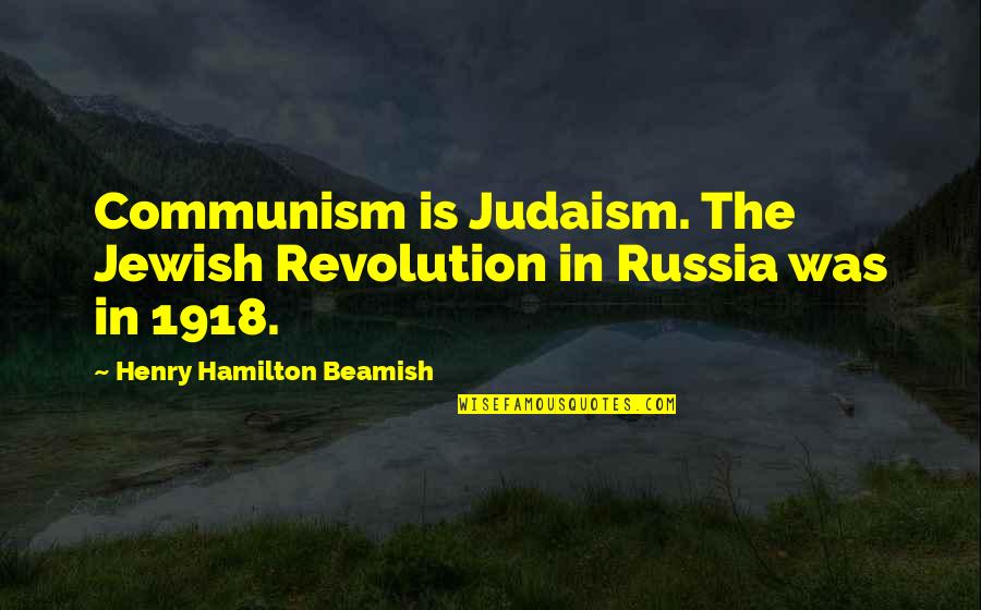 1918 Quotes By Henry Hamilton Beamish: Communism is Judaism. The Jewish Revolution in Russia