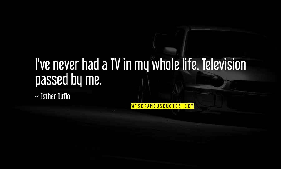 1920 Entertainment Quotes By Esther Duflo: I've never had a TV in my whole